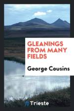 Gleanings from Many Fields af George Cousins