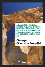 Army Life in Virginia. Letters from the Twelfth Vermont Regiment and Personal Experiences of Volunteer Service in the War for the Union, 1862-63 af George Benedict