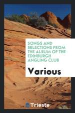 Songs and Selections from the Album of the Edinburgh Angling Club af Various