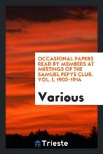 Occasional Papers Read by Members at Meetings of the Samuel Pepys Club. Vol. I, 1903-1914 af Various