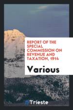 Report of the Special Commission on Revenue and Taxation, 1914 af Various