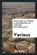 Mind at Work; A Handbook of Applied Psychology af Various