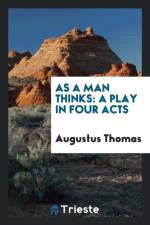 As a Man Thinks af Augustus Thomas