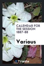 Calendar for the Session 1887-88 af Various