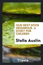 Our Next Door Neighbour. a Story for Children af Stella Austin