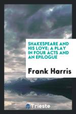 Shakespeare and His Love; A Play in Four Acts and an Epilogue af Professor Frank