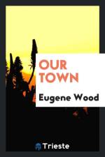 Our Town af Eugene Wood