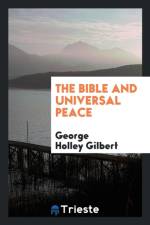 Bible and Universal Peace af George Holley Gilbert