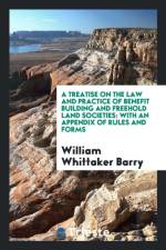 Treatise on the Law and Practice of Benefit Building and Freehold Land Societies af William Whittaker Barry