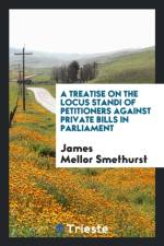Treatise on the Locus Standi of Petitioners Against Private Bills in Parliament af James Mellor Smethurst