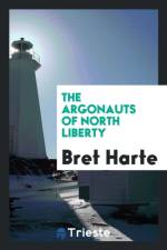 Argonauts of North Liberty af Bret Harte
