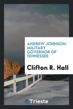 Andrew Johnson, Military Governor of Tennessee af Clifton R Hall
