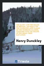Glory and the Shame of Britain af Henry Dunckley