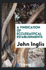Vindication of Ecclesiastical Establishments af John Inglis