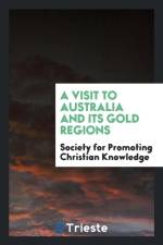 Visit to Australia and Its Gold Regions af Society for Promotin Christian Knowledge