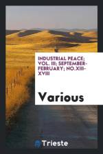 Industrial Peace; Vol. III; September-February; No.XIII-XVIII af Various