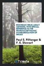 Biochemic Drug Assay Methods; With Special Reference to the Pharmacodynamic Standardization of Drugs af Paul S Pittenger