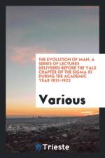 Evolution of Man; A Series of Lectures Delivered Before the Yale Chapter of the SIGMA XI During the Academic Year 1921-1922 af Various