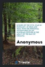 Scenes of the Civil War in Hungary, in 1848 and 1849; With the Personal Adventures of an Austrian Officer in the Army of the Ban of Croatia af Anonymous