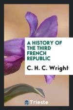 History of the Third French Republic af C H C Wright