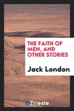 Faith of Men, and Other Stories af Jack London