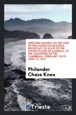 Speeches Incident to the Visit of Philander Chase Knox, Secretary of State of the United States of America, to the Countries of the Caribbean af Philander Chase Knox