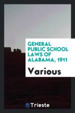 General Public School Laws of Alabama, 1911 af Various