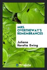 Mrs. Overtheway's Remembrances af Juliana Horatia Ewing