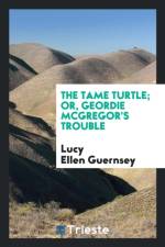 Tame Turtle; Or, Geordie McGregor's Trouble af Lucy Ellen Guernsey
