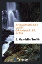 Elementary Latin Grammar, Pp. 4-216 af J Hamblin Smith