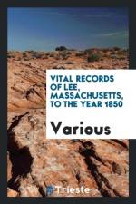 Vital Records of Lee, Massachusetts, to the Year 1850 af Various