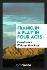 Franklin, a Play in Four Acts af Constance D'Arcy MacKay