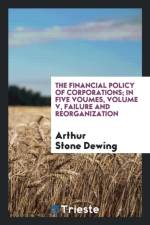Financial Policy of Corporations; In Five Voumes, Volume V, Failure and Reorganization af Arthur Stone Dewing