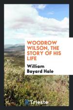 Woodrow Wilson, the Story of His Life af William Bayard Hale