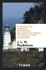 Manual of Chemical Physiology Including Its Points of Contact with Pathology af J L W Thudichum