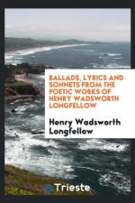 Ballads, Lyrics and Sonnets from the Poetic Works of Henry Wadsworth Longfellow af Henry Wadsworth Longfellow