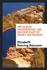 Tudor Shakespeare. the Second Part of Henry the Fourth af Elizabeth Deering Hanscom