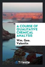 Course of Qualitative Chemical Analysis af Wm Geo Valentin