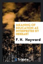 Meaning of Education as Interpreted by Herbart af F H Hayward
