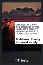 Charter, By-Laws, and Officers of the Middlesex County Historical Society, Connecticut, 1901 af Middlesex County Historical Society