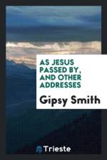 As Jesus Passed By, and Other Addresses af Gipsy Smith