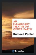 Elementary Treatise on Optics. Part II af Richard Potter