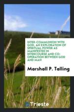 Inter-Communion with God, an Exploration of Spiritual Power as Manifested in Intercourse and Co-Operation Between God and Man af Marshall P Talling
