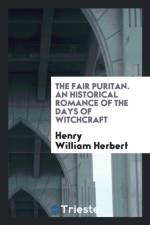 Fair Puritan. an Historical Romance of the Days of Witchcraft af Henry William Herbert