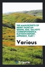 Manuscripts of Henry Duncan Skrine, Esq. Salvetti Correspondence. Eleventh Report, Appendix, Part I af Various