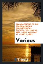 Transactions of the South African Philosophical Society. Volume VI, 1889 - 1890. Volume VI. - Part II, 1892 af Various
