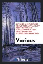 Sayings and Writings about the Railways af Various