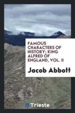 Famous Characters of History; King Alfred of England, Vol. II af Jacob Abbott