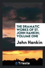 Dramatic Works of St. John Hankin; Volume One af John Hankin
