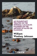 Elementary Treatise on the Integral Calculus af William Woolsey Johnson